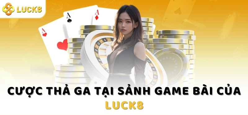 Vì sao game đánh bài online tại Luck8 lại hấp dẫn người chơi như vậy?