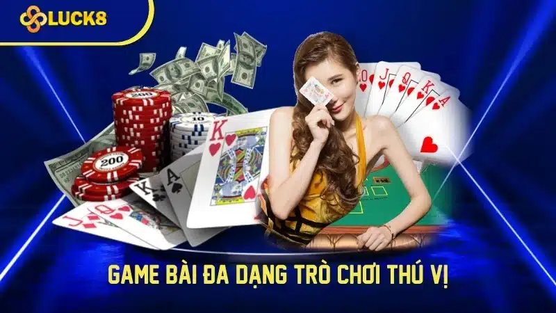 Game bài tại Luck8 là gì?